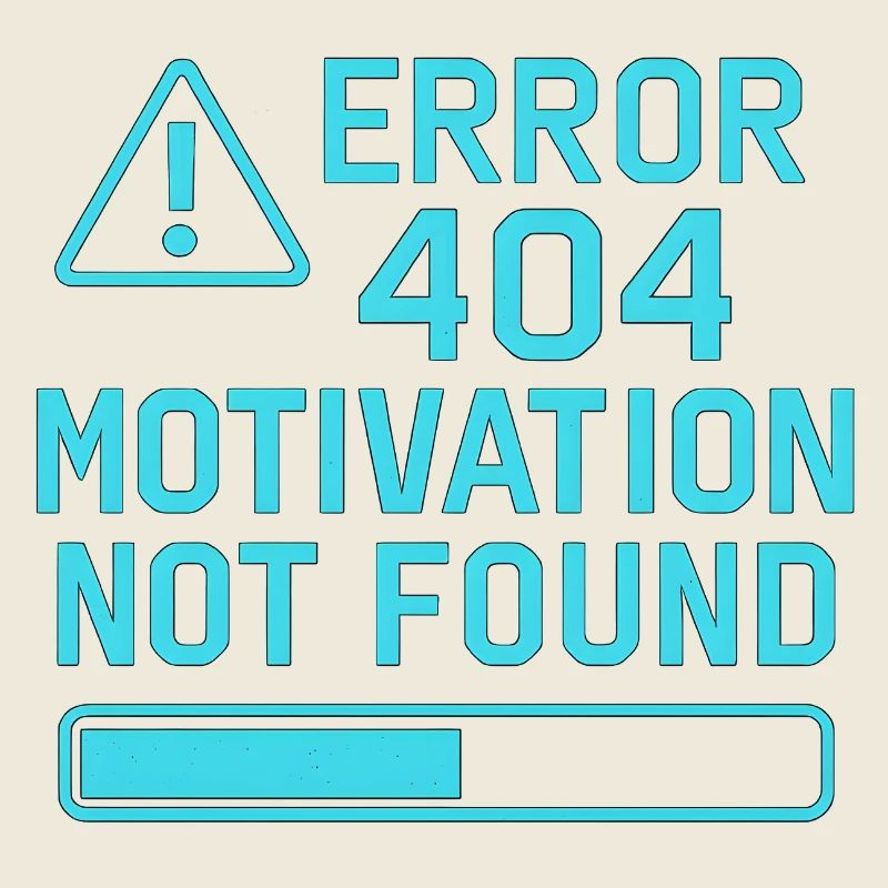 Error 404 Motivation Not Found – Funny Quote