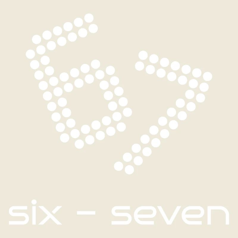 six seven 6 - 7