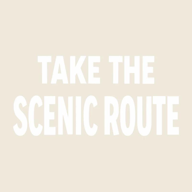 Take the scenic route Abenteuer Reise Spruch