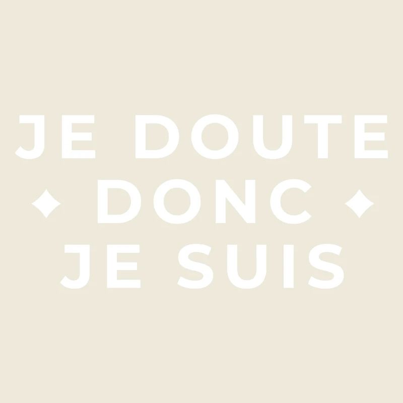 I doubt therefore I am - philosophical quote