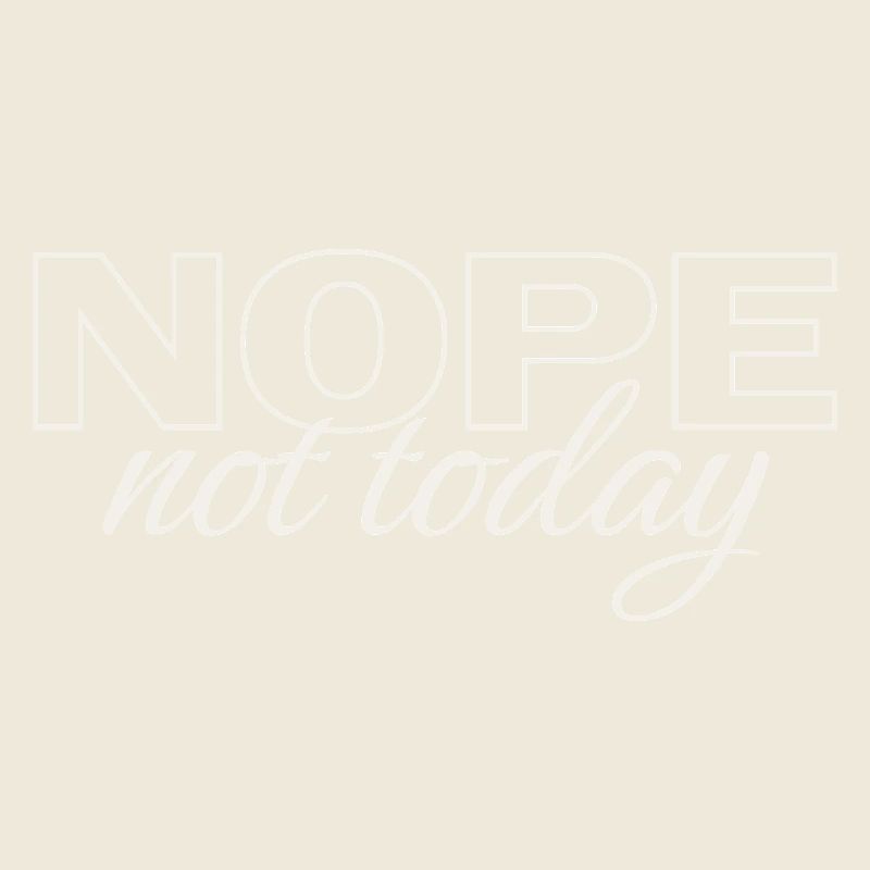 Nope Not Today Shirt – Funny Introvert Saying Tee