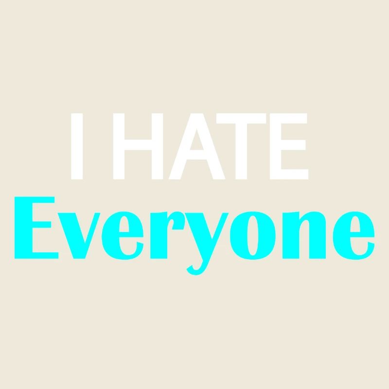 I Hate Everyone