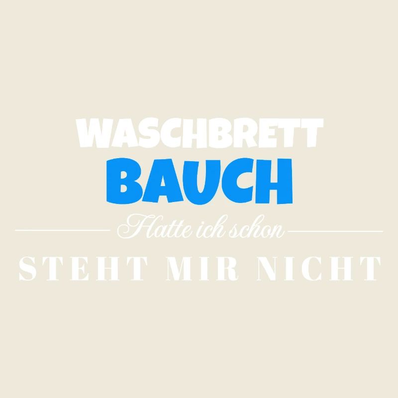 Waschbrett Bauch Spruch – Steht Mir Nicht