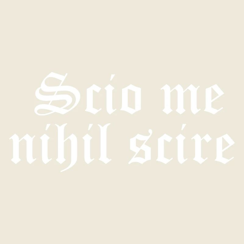 Scio me nihil scire. Devise latine Typographie gothique