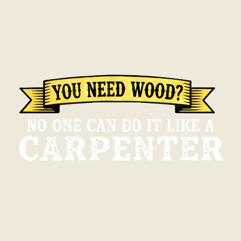 Du brauchst Holz Schreiner Spruch