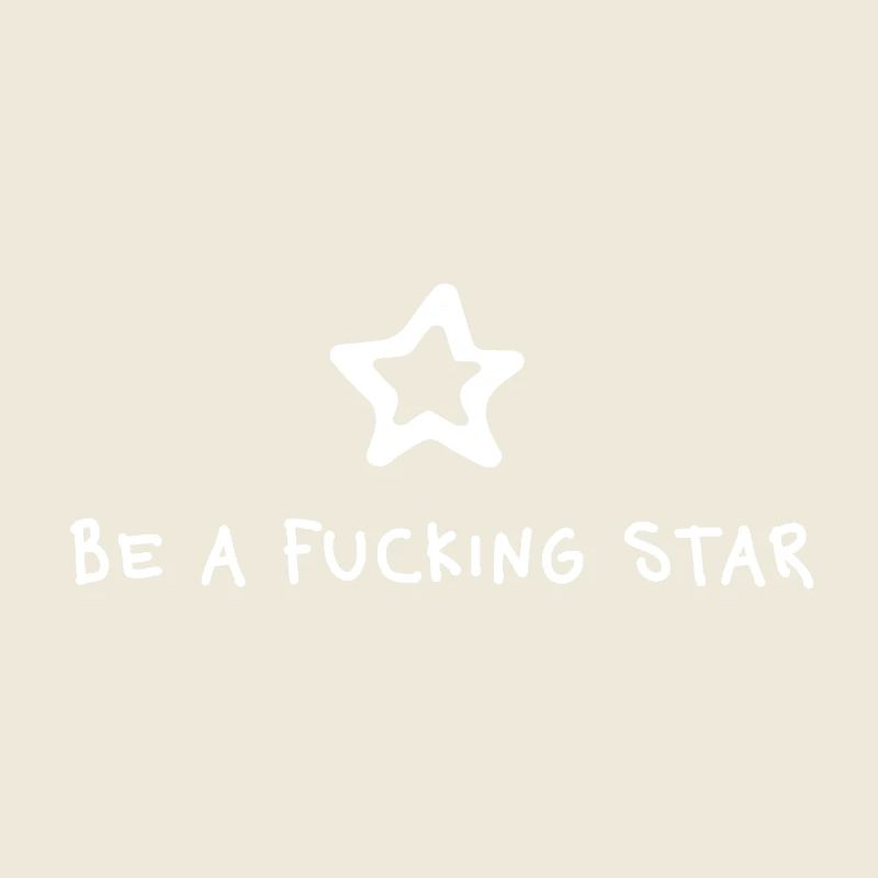 Be a fucking Star – Gen Z Statement Minimal