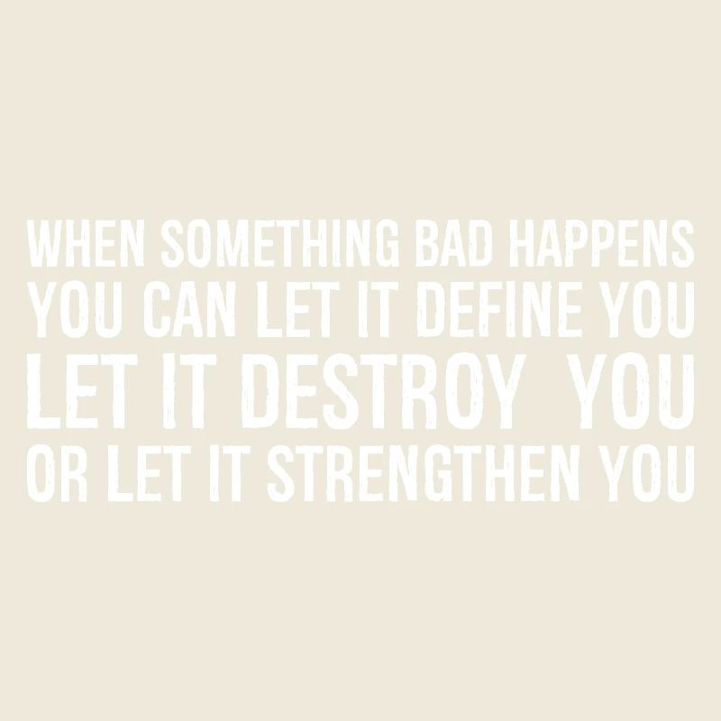 when something bad happens you can let it define