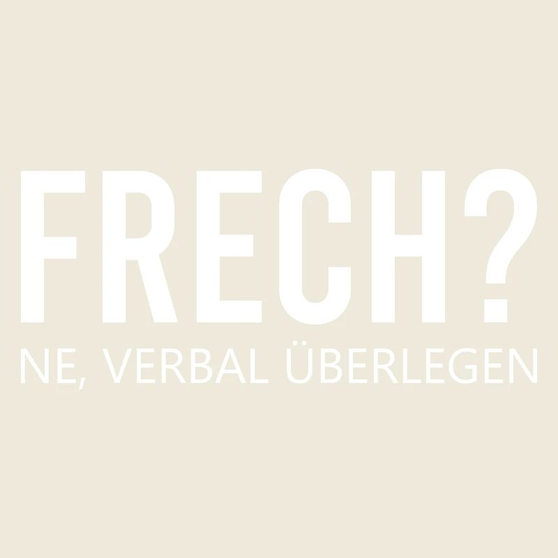 Frech ne verbal überlegen