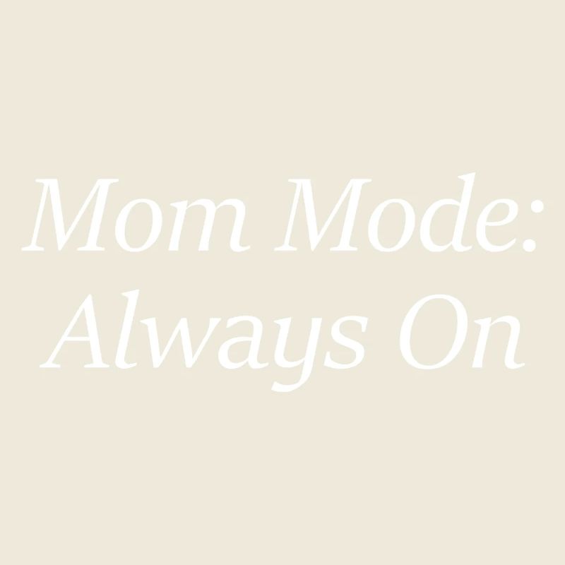 Mode maman : toujours allumé