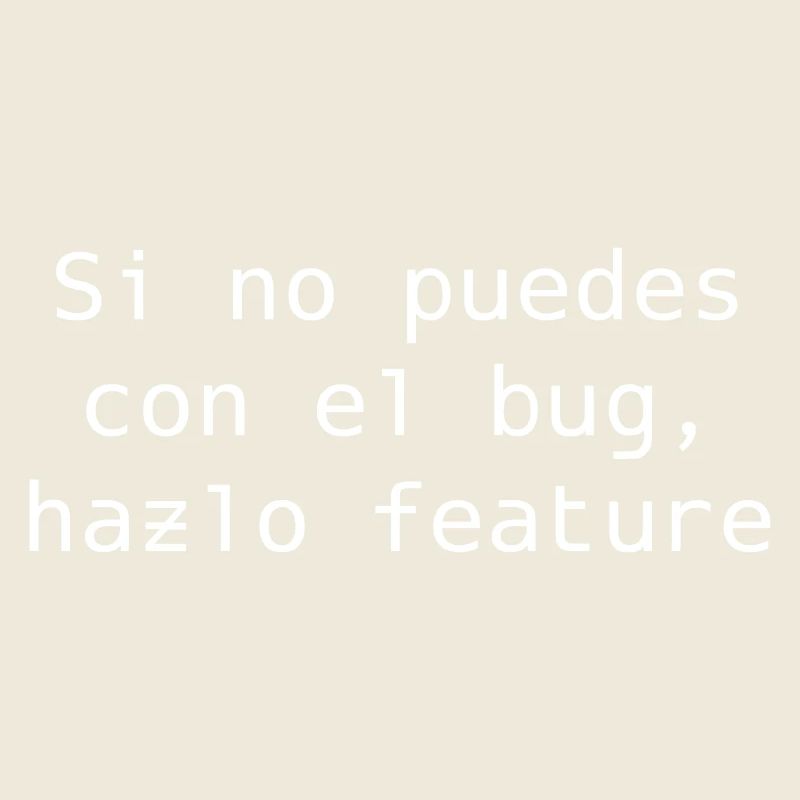 If you can't handle the bug, make it feature
