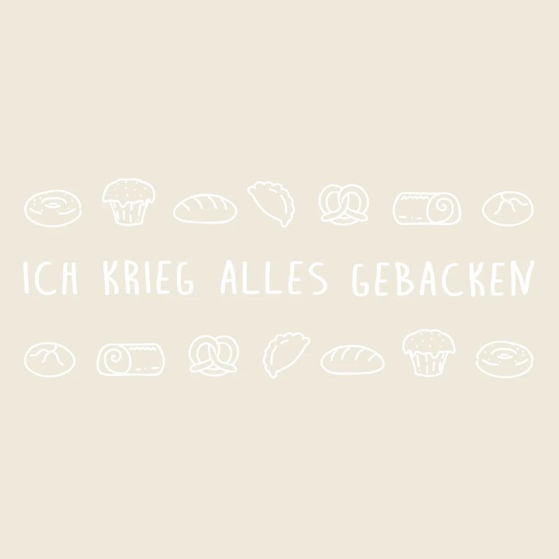 ich krieg alles gebacken bäcker köchin backen