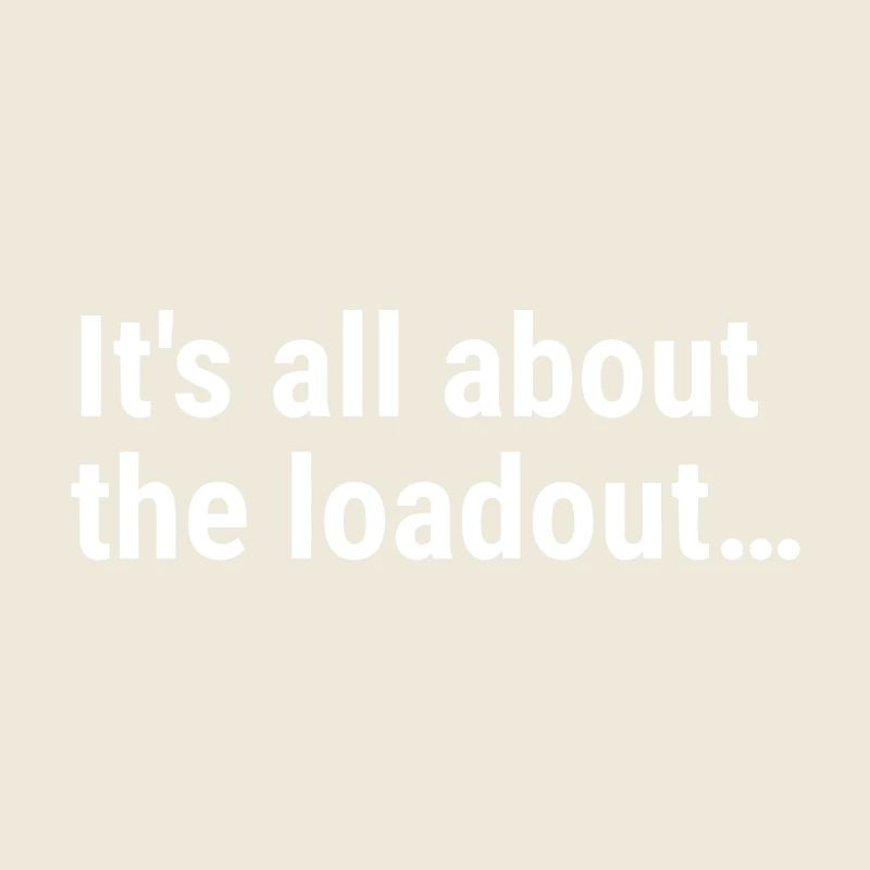 It's all about the loadout…White