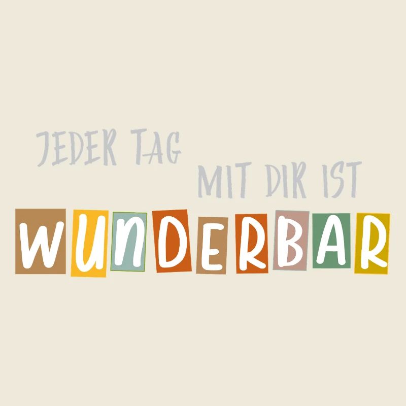 Jeder Tag mit dir ist Wunderbar