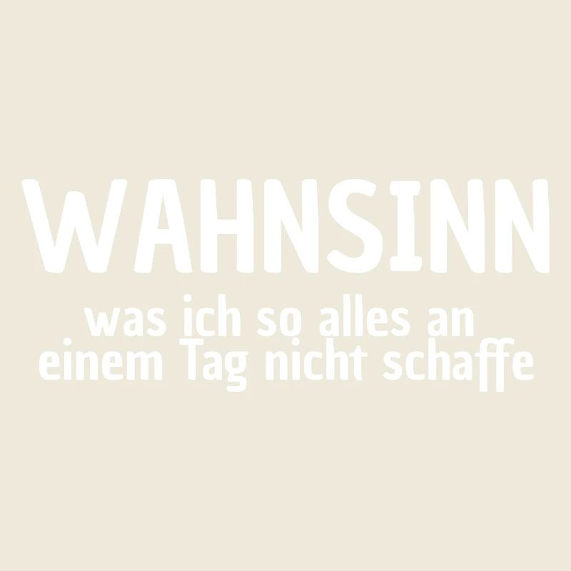 WAHNSINN, NICHTS GESCHAFFT, LUSTIGER SPRUCH, MÜDE