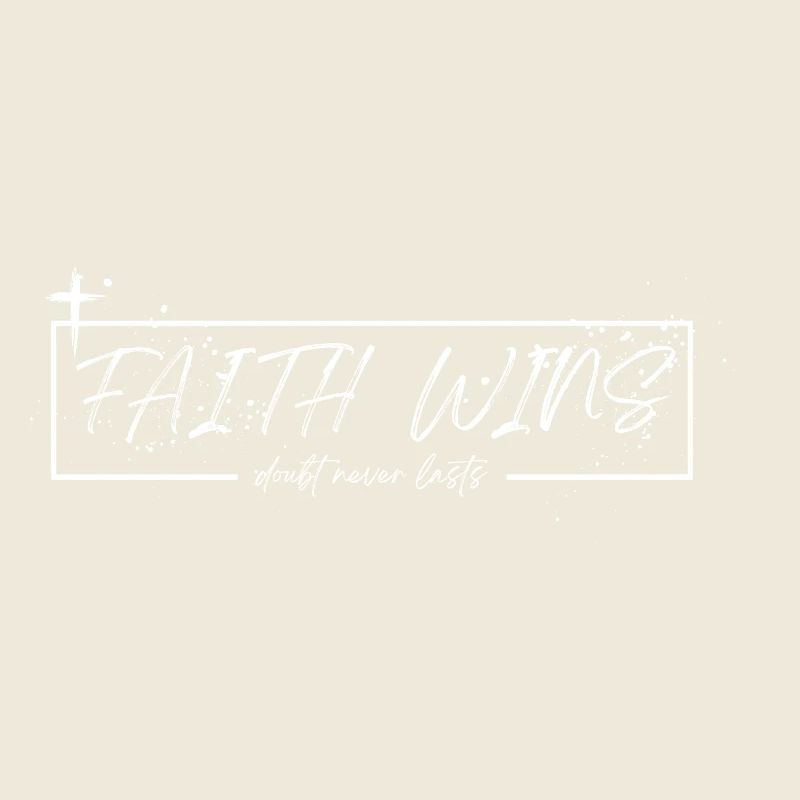 Faith Wins – Doubt Never Lasts