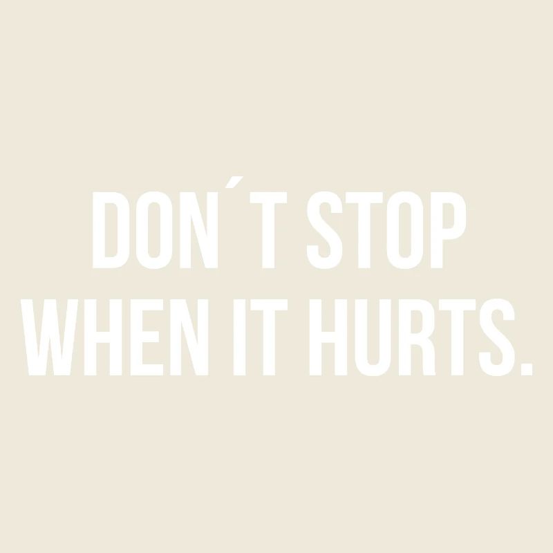 DON´T STOP WHEN IT HURTS. | Greyline Official