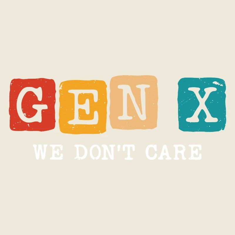 gen x we don't care