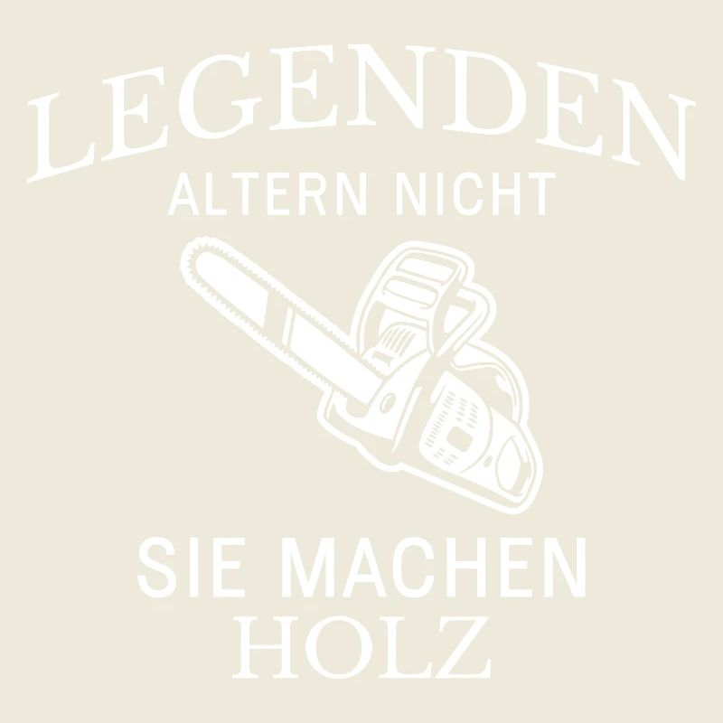 Legenden machen Holz Spruch