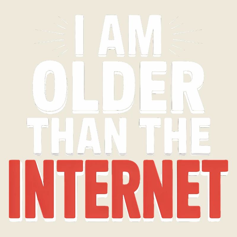 Ich bin älter als das Internet – Funny Quote T-Shirt