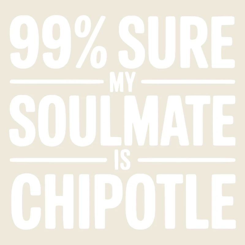 99 % sicher, dass mein Seelenverwandter Chipotle ist