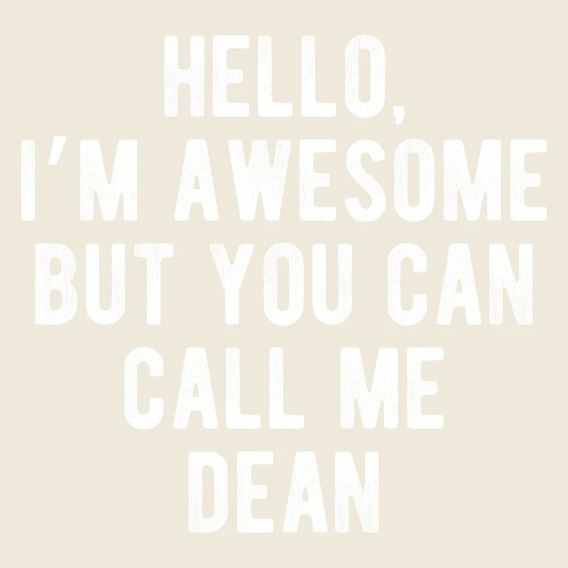 Hello I’m Awesome Call Me Dean Funny Quote