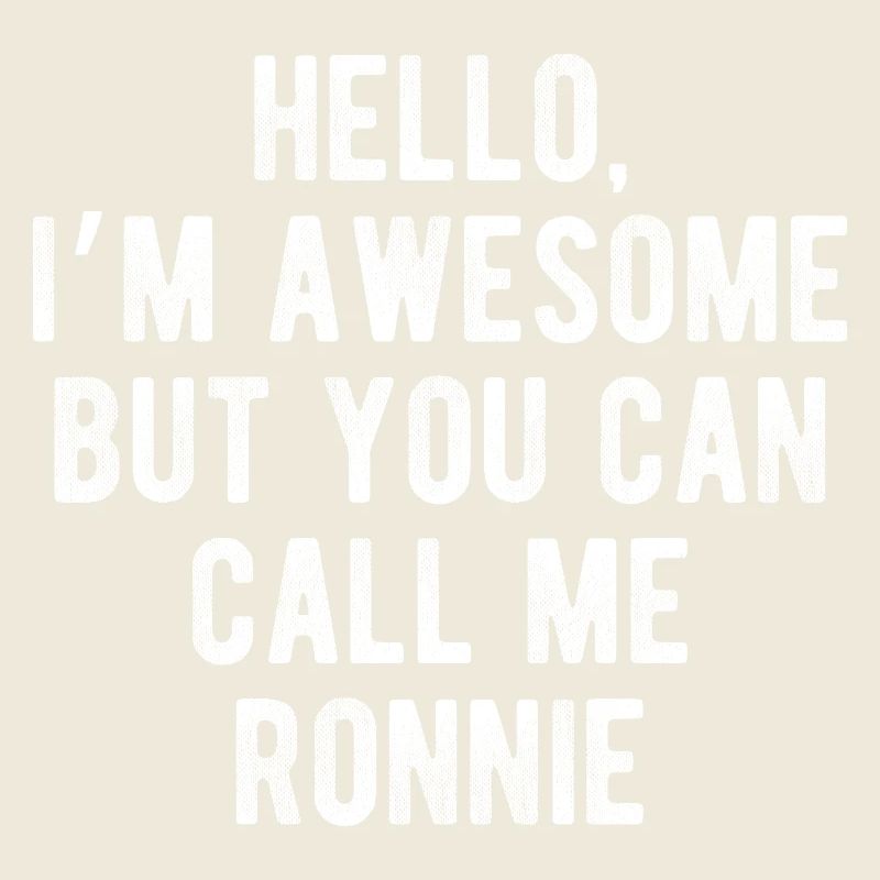 Hello I’m Awesome Call Me Ronnie Funny Quote