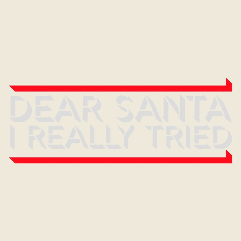 Dear Santa I Really Tried Christmas Humor Funny