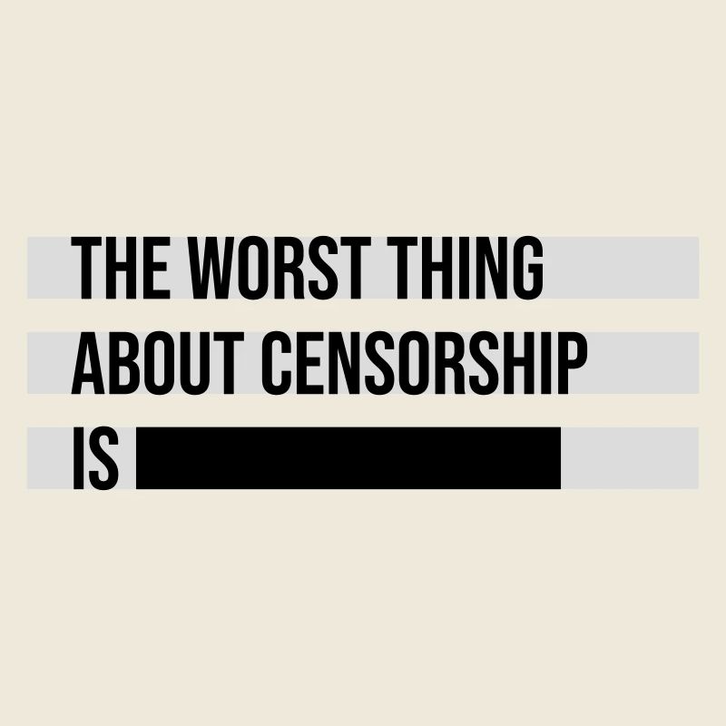 The Worst Thing About Censorship Is Funny Irony