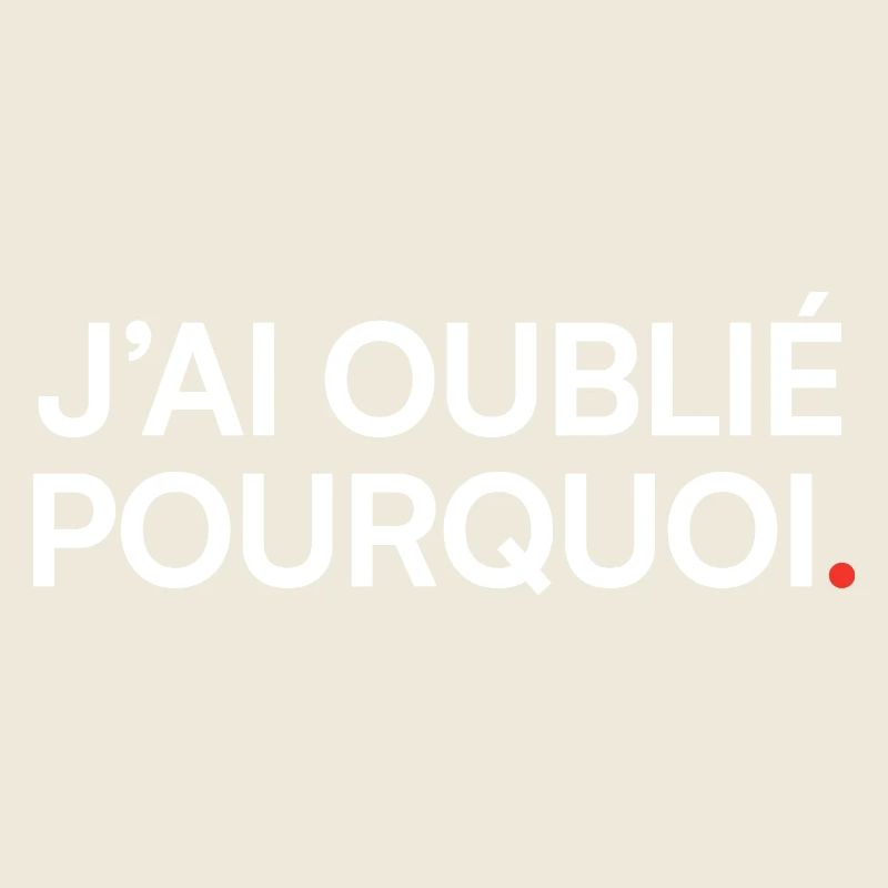 J’ai oublié pourquoi humour moderne