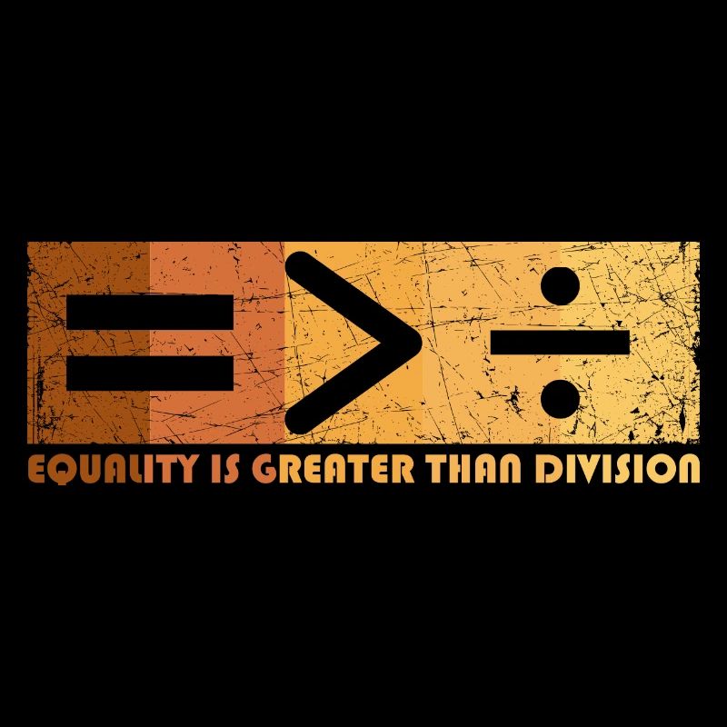 Equality Is Greater Than Division Black History