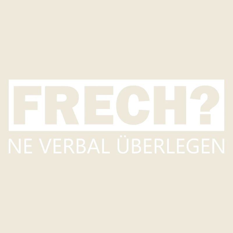 Frech ne verbal überlegen