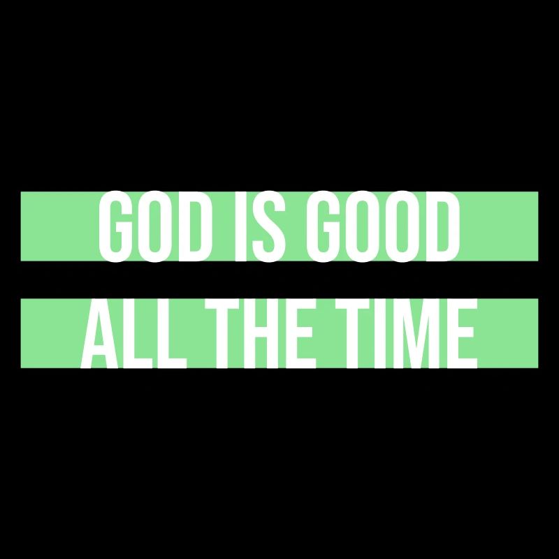 God Is Good All The Time Glaube Christlich Spruch
