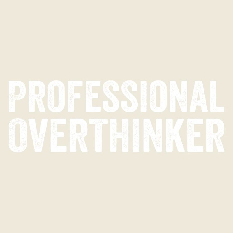 Professional Overthinker