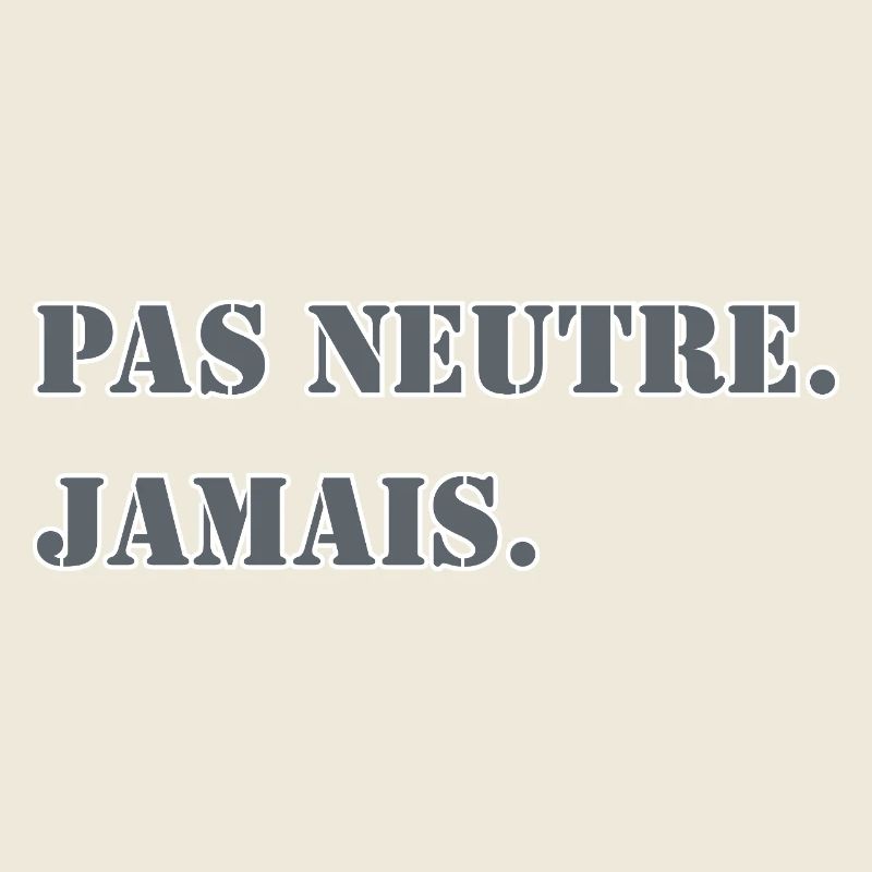 NICHT NEUTRAL. NIEMALS.