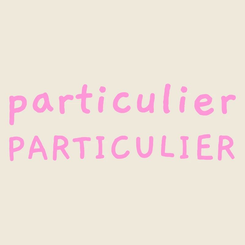 PARTICULIER PARTICULIER !