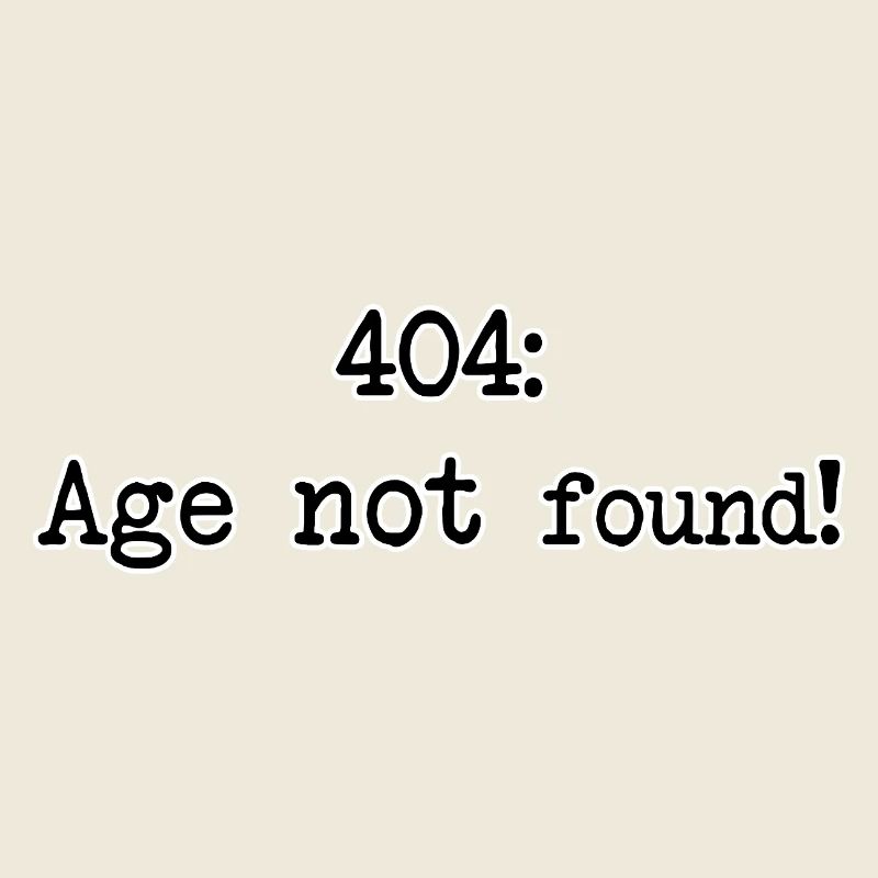 404: Age Not Found Birthday T-Shirt