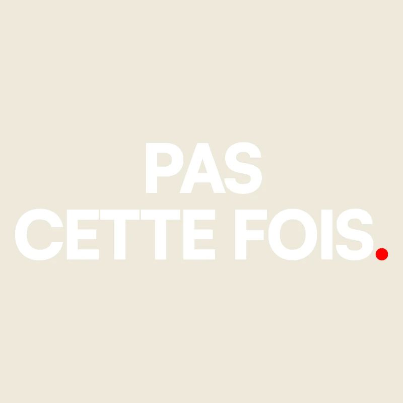 Pas cette fois