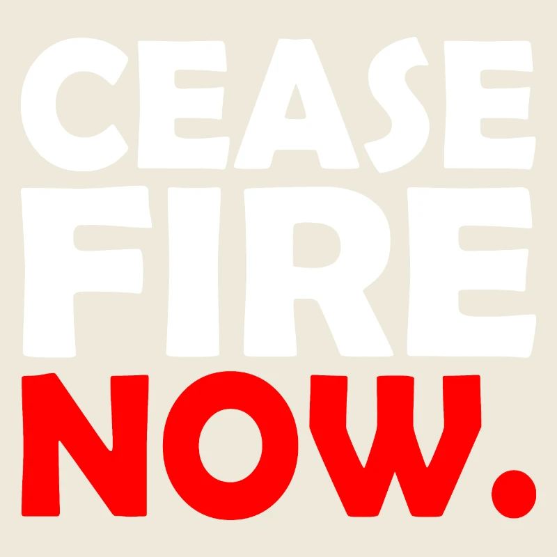 Ceasefire now