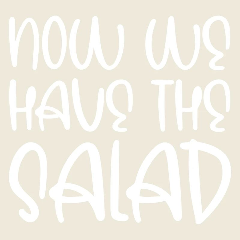 Maintenant, nous avons la salade