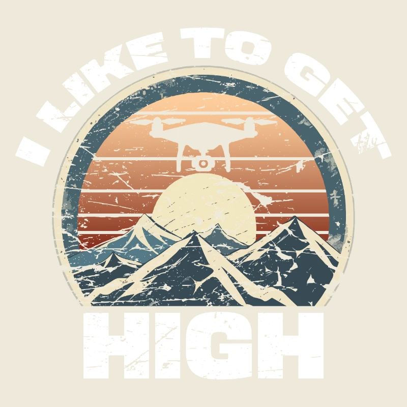 Drohne I like to get high