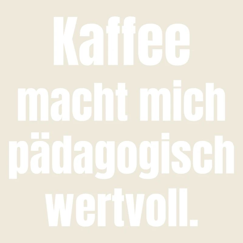 Coffee makes me educationally valuable.