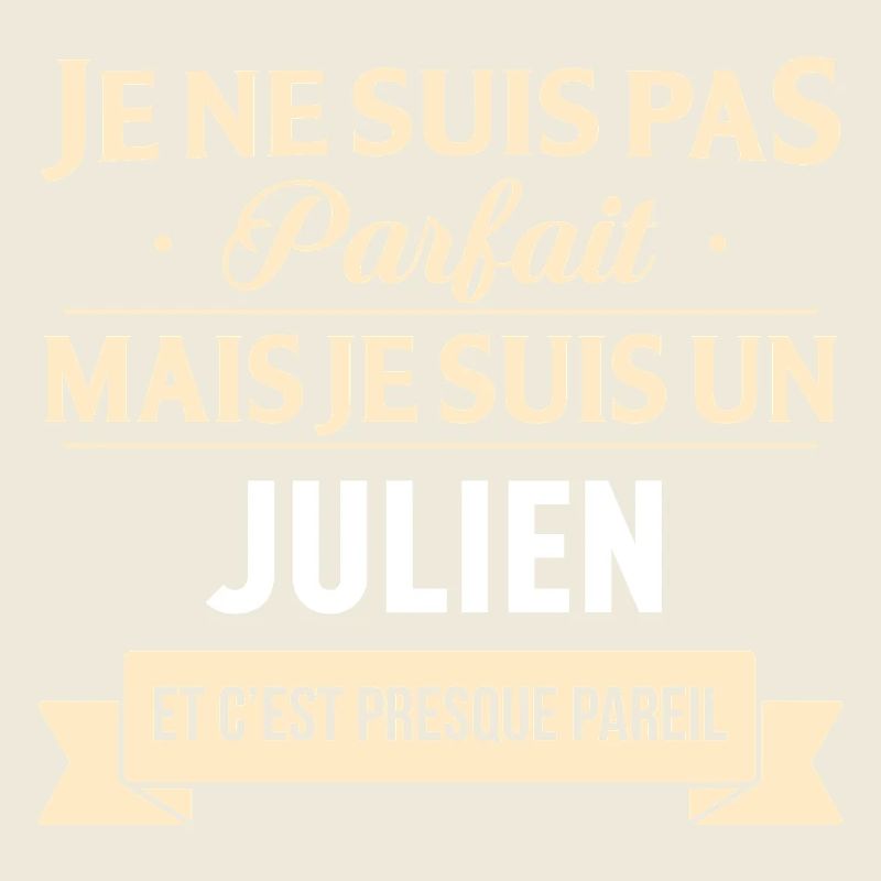 Je Ne Suis Pas Parfait Mais Je Suis Un Julien E...