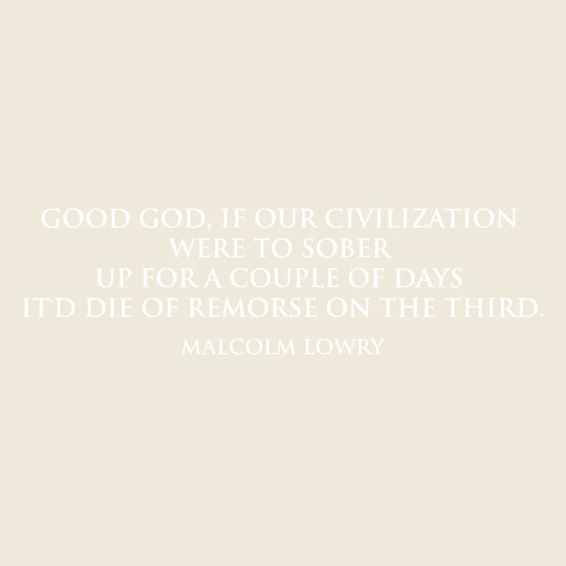 Citation sobre-réfléchie de Malcolm Lowry