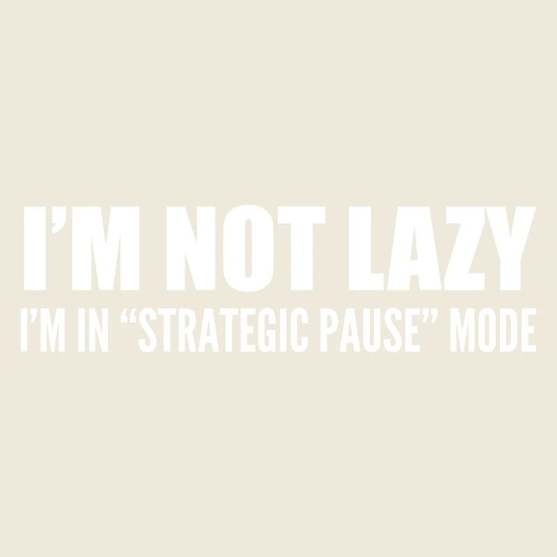 Ich bin nicht faul, ich bin im "strategischen Pause"-Modus