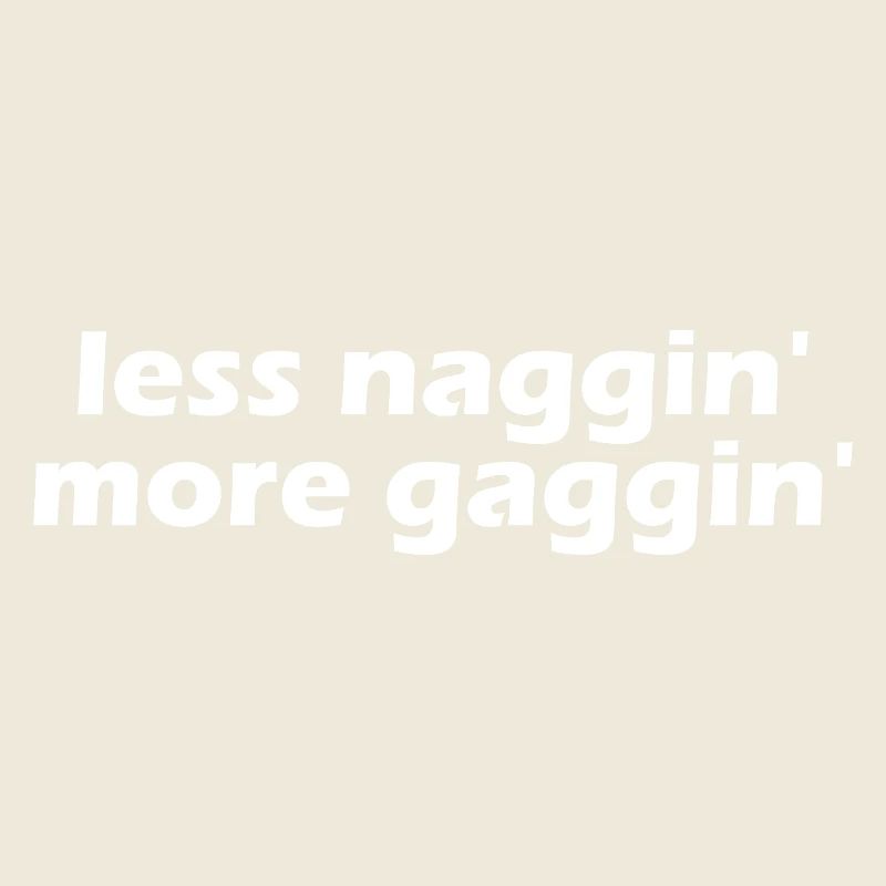 Less nagging, more gagging, raunchy, embarrassing