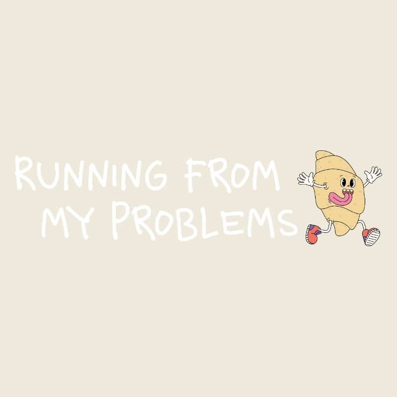 Running from my problems – Funny Croissant