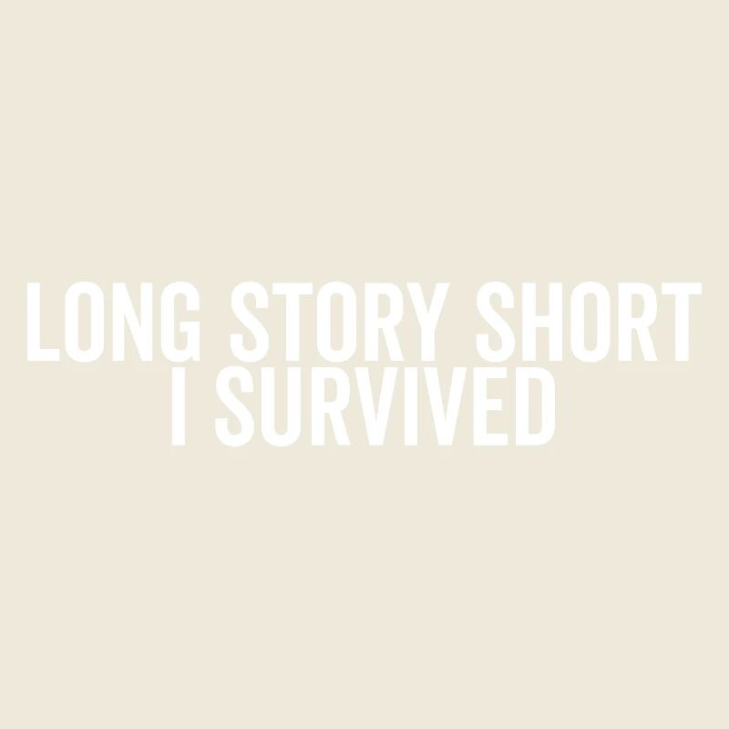 Long Story Short I Survived