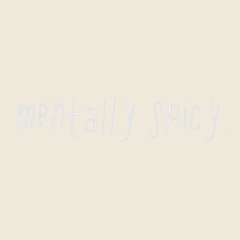 Mentally Spicy Minimal Statement Spruch