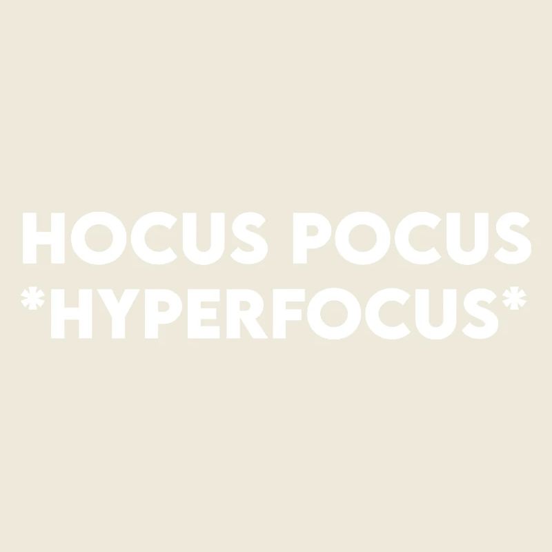 Hocus Pocus Hyperfocus