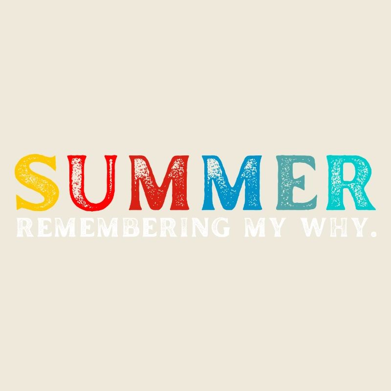 Funny Summer Break Quote Remembering My Why